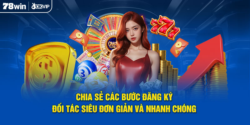 Chia sẻ các bước đăng ký đối tác siêu đơn giản và nhanh chóng 